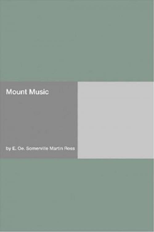 Cover of the book Mount Music by E. Oe. Somerville And Martin Ross, Gutenberg