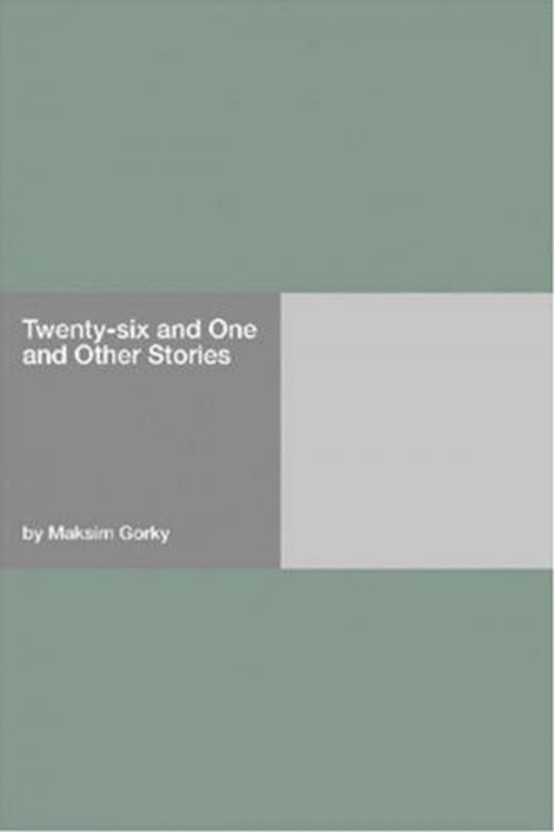 Cover of the book Twenty-Six And One And Other Stories by Maksim Gorky, Gutenberg