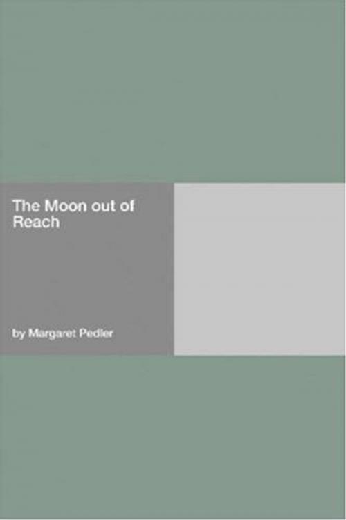 Cover of the book The Moon Out Of Reach by Margaret Pedler, Gutenberg