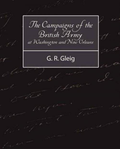 Cover of the book The Campaigns Of The British Army At Washington And New Orleans 1814-1815 by G. R. Gleig, Gutenberg