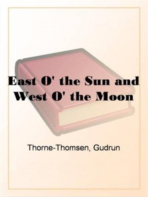 Cover of the book East O' the Sun And West O' the Moon by Gudrun Thorne-Thomsen, Gutenberg