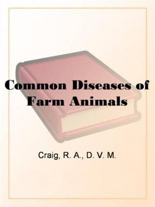 Cover of the book Common Diseases Of Farm Animals by R. A. Craig, D. V. M., Gutenberg