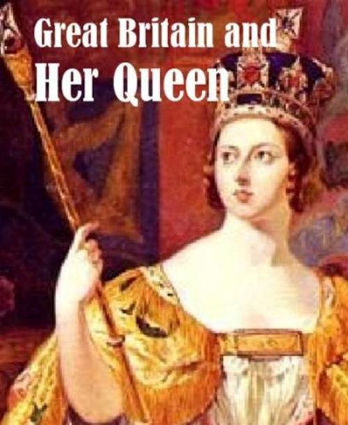 Cover of the book Great Britain And Her Queen by Anne E. Keeling, Gutenberg