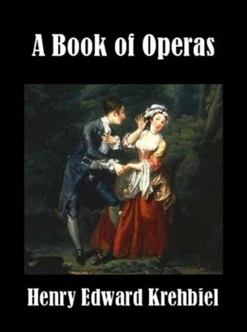 Cover of the book A Book Of Operas by Henry Edward Krehbiel, Gutenberg