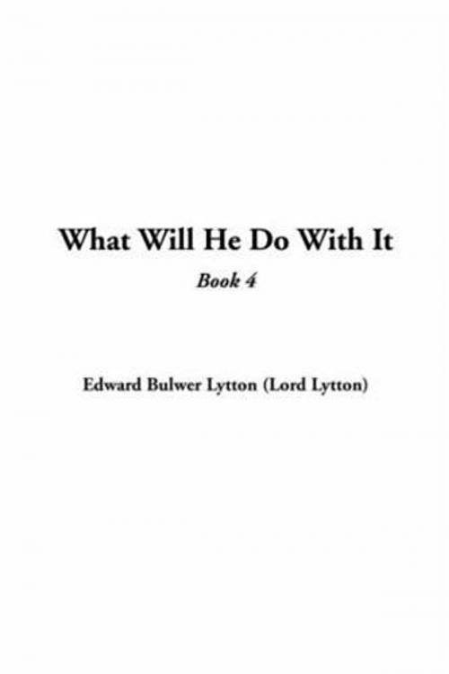 Cover of the book What Will He Do With It, Book 4. by Edward Bulwer-Lytton, Gutenberg