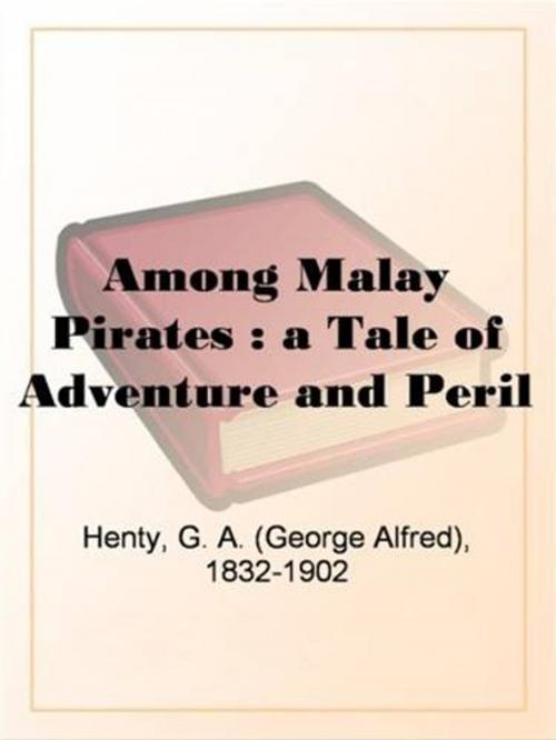 Cover of the book Among Malay Pirates by G. A. Henty, Gutenberg