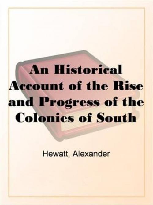 Cover of the book An Historical Account Of The Rise And Progress Of The Colonies Of South Carolina And Georgia, Volume 1 by Alexander Hewatt, Gutenberg