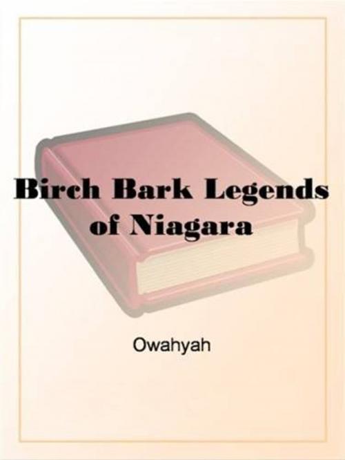 Cover of the book Birch Bark Legends Of Niagara by Owahyah, Gutenberg