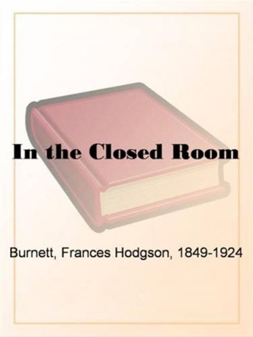 Cover of the book In The Closed Room by Frances Hodgson Burnett, Gutenberg