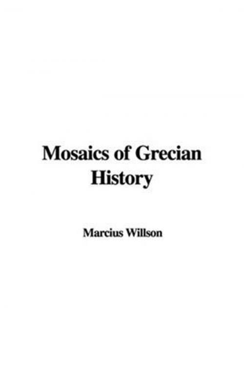 Cover of the book Mosaics Of Grecian History by Marcius Willson And Robert Pierpont Willson, Gutenberg