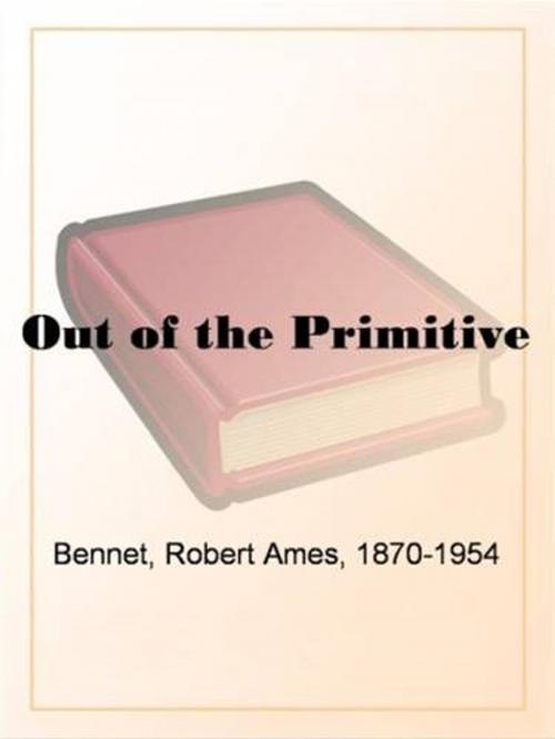 Cover of the book Out Of The Primitive by Robert Ames Bennet, Gutenberg
