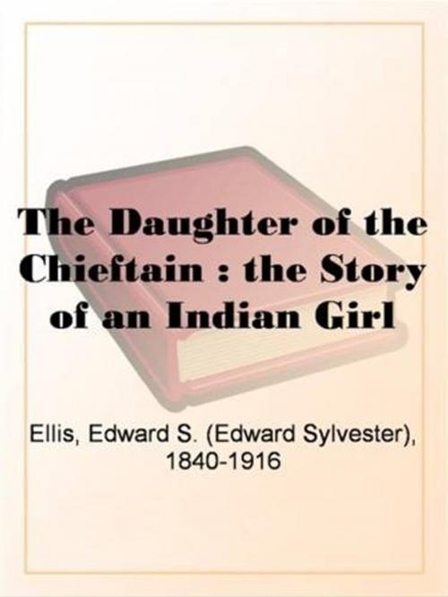 Cover of the book The Daughter Of The Chieftain by Edward S. Ellis, Gutenberg