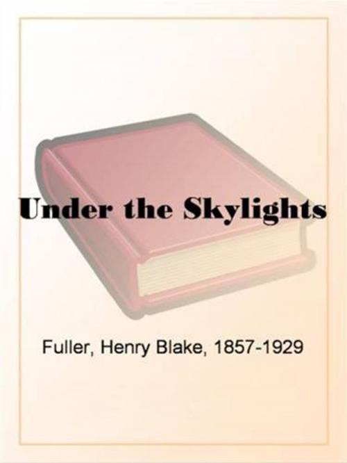 Cover of the book Under The Skylights by Henry Blake Fuller, Gutenberg