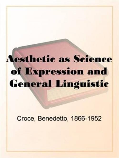 Cover of the book Aesthetic As Science Of Expression And General Linguistic by Benedetto Croce, Gutenberg