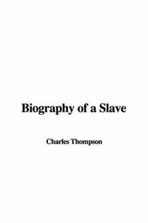 Cover of the book Biography Of A Slave by Charles Thompson, Gutenberg