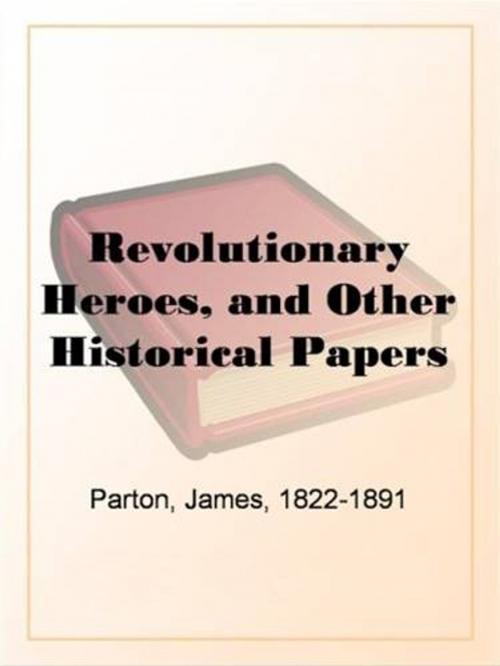 Cover of the book Revolutionary Heroes, And Other Historical Papers by James Parton, Gutenberg