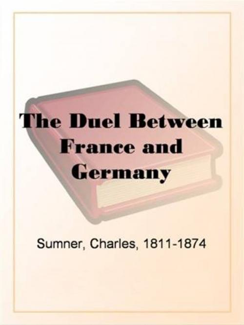 Cover of the book The Duel Between France And Germany by Charles Sumner, Gutenberg