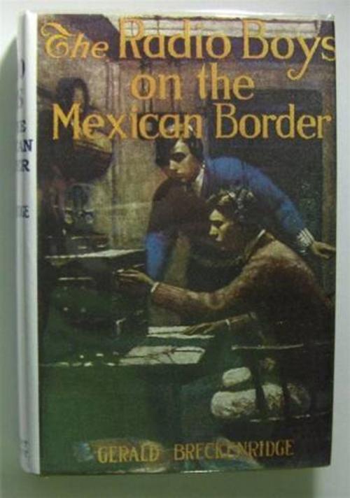 Cover of the book The Radio Boys On The Mexican Border by Gerald Breckenridge, Gutenberg