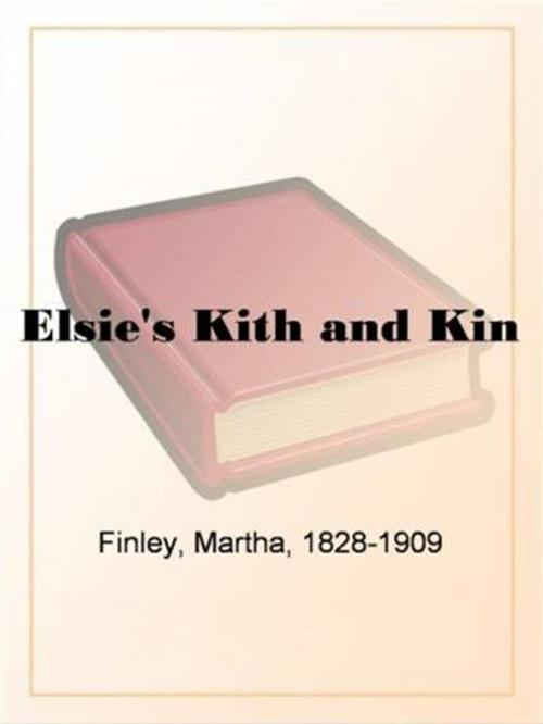 Cover of the book Elsie's Kith And Kin by Martha Finley, Gutenberg