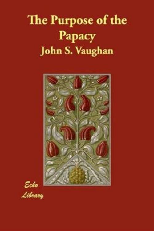 Cover of the book The Purpose Of The Papacy by John S. Vaughan, Gutenberg