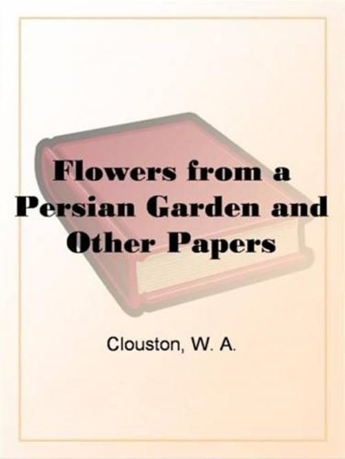 Cover of the book Flowers From A Persian Garden And Other Papers by W. A. Clouston, Gutenberg
