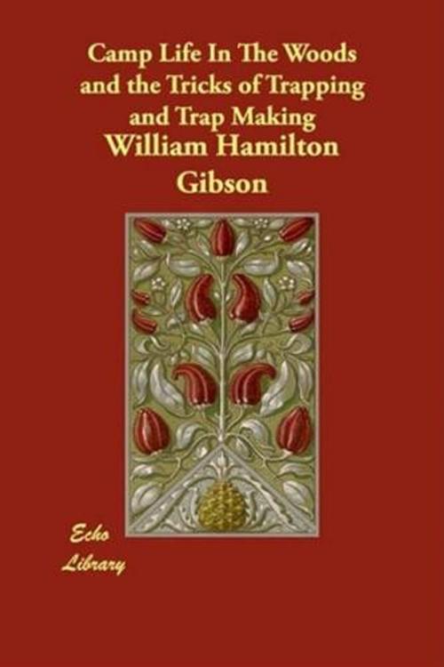Cover of the book Camp Life In The Woods And The Tricks Of Trapping And Trap Making by William Hamilton Gibson, Gutenberg