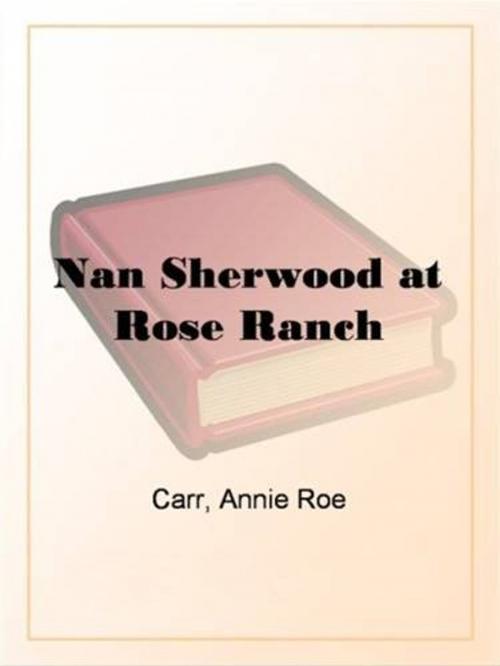 Cover of the book Nan Sherwood At Rose Ranch by Annie Roe Carr, Gutenberg