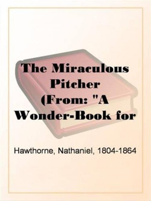 Cover of the book The Miraculous Pitcher by Nathaniel Hawthorne, Gutenberg