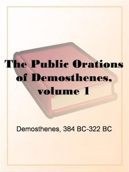 Cover of the book The Public Orations Of Demosthenes, Volume 1 by Demosthenes, Gutenberg
