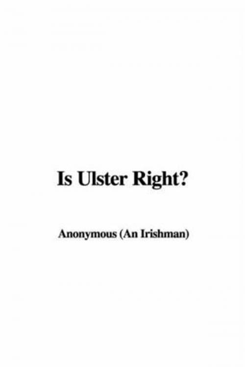 Cover of the book Is Ulster Right? by Anonymous, Gutenberg