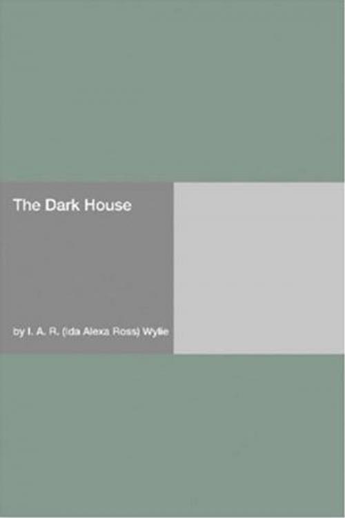 Cover of the book Dark House, The by I. A. R. Wylie, Gutenberg