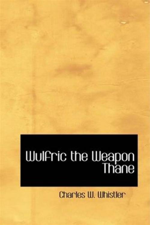 Cover of the book Wulfric The Weapon Thane by Charles W. Whistler, Gutenberg