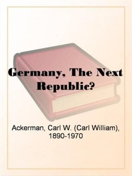 Cover of the book Germany, The Next Republic? by Carl W. Ackerman, Gutenberg
