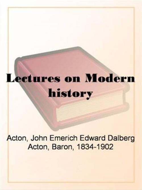 Cover of the book Lectures On Modern History by Baron John Emerich Edward Dalberg Acton, Gutenberg