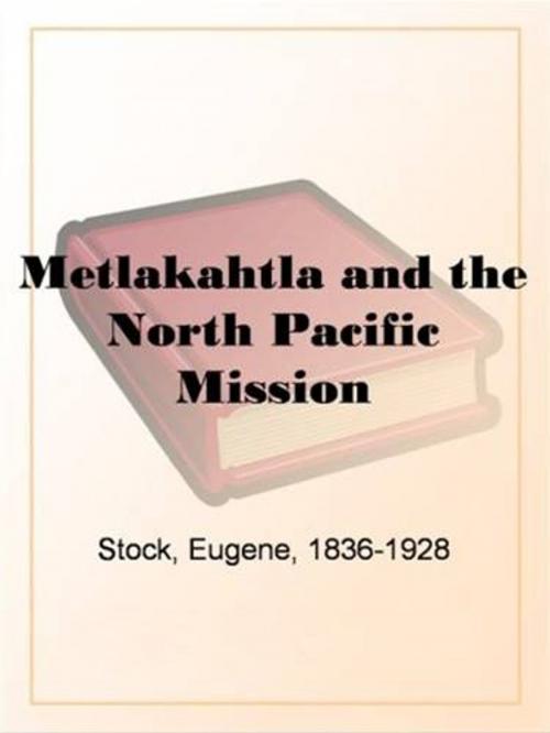 Cover of the book Metlakahtla And The North Pacific Mission by Eugene Stock, Gutenberg