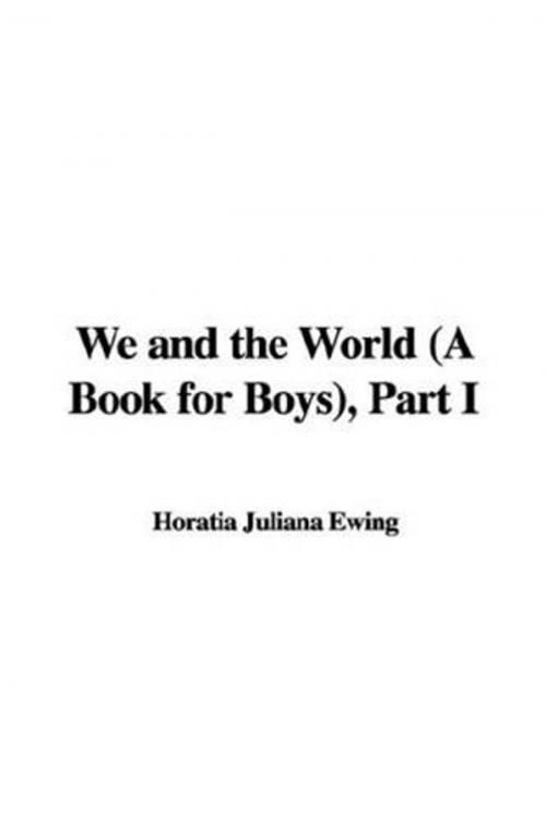 Cover of the book We And The World, Part I by Horatia Juliana Ewing, Gutenberg