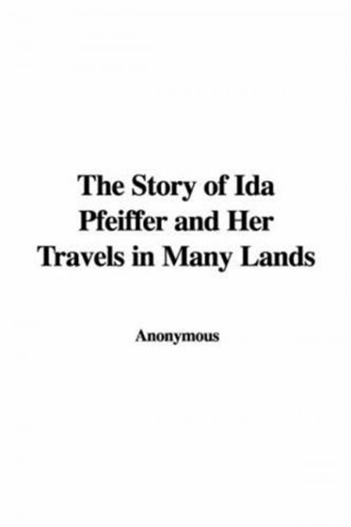 Cover of the book The Story Of Ida Pfeiffer by Anonymous, Gutenberg