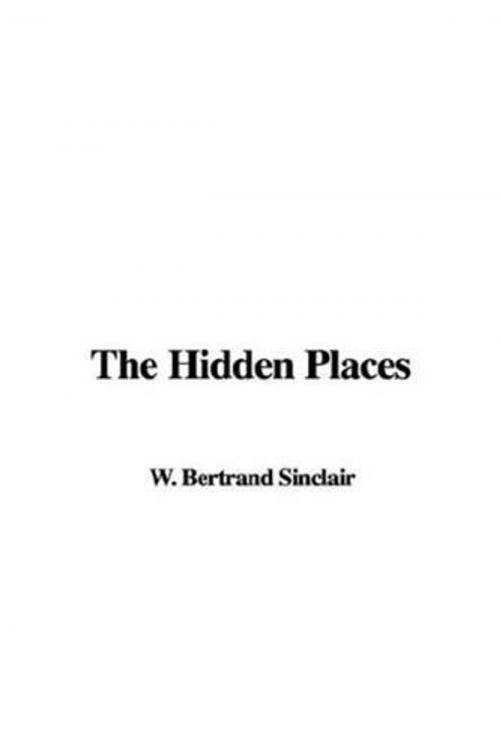 Cover of the book The Hidden Places by Bertrand W. Sinclair, Gutenberg