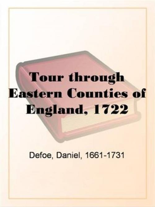 Cover of the book Tour Through The Eastern Counties Of England, 1722 by Daniel Defoe, Gutenberg
