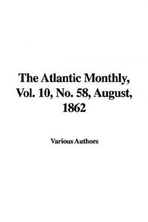 Cover of the book The Atlantic Monthly, Vol. 10, No. 58, August, 1862 by Various Authors, Gutenberg