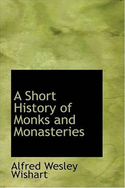 Cover of the book A Short History Of Monks And Monasteries by Alfred Wesley Wishart, Gutenberg