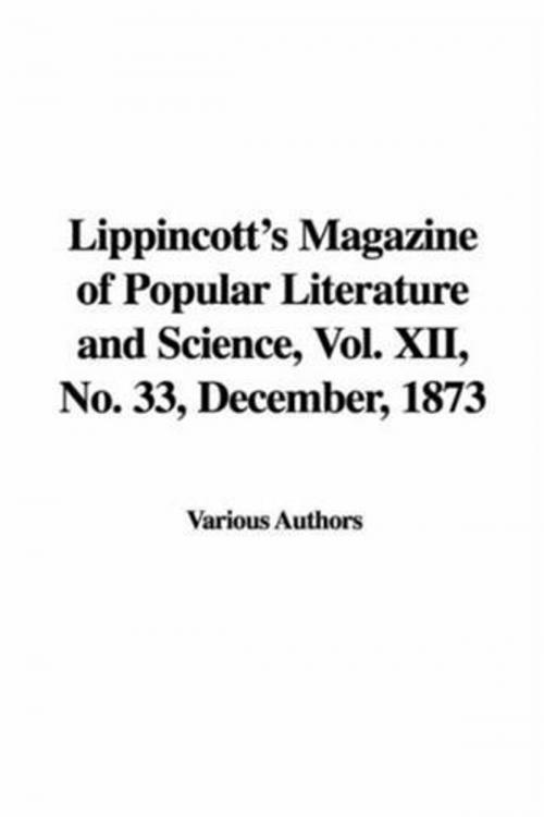 Cover of the book Lippincott's Magazine. Vol. XII, No. 33. December, 1873. by Various Authors, Gutenberg