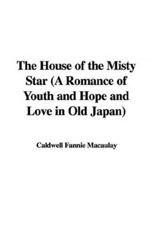 Cover of the book The House Of The Misty Star by Fannie Caldwell Macaulay, Gutenberg
