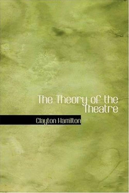 Cover of the book The Theory Of The Theatre by Clayton Hamilton, Gutenberg