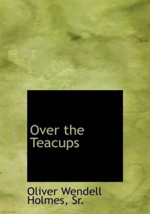 Cover of the book Over The Teacups by Oliver Wendell Holmes, Sr., Gutenberg