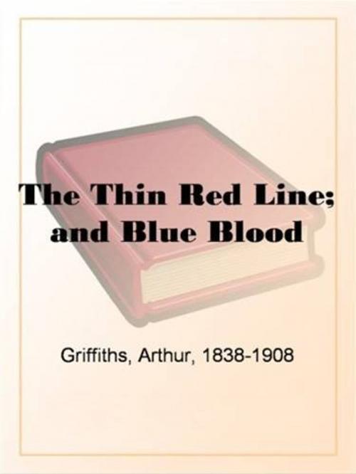 Cover of the book The Thin Red Line; And Blue Blood by Arthur Griffiths, Gutenberg