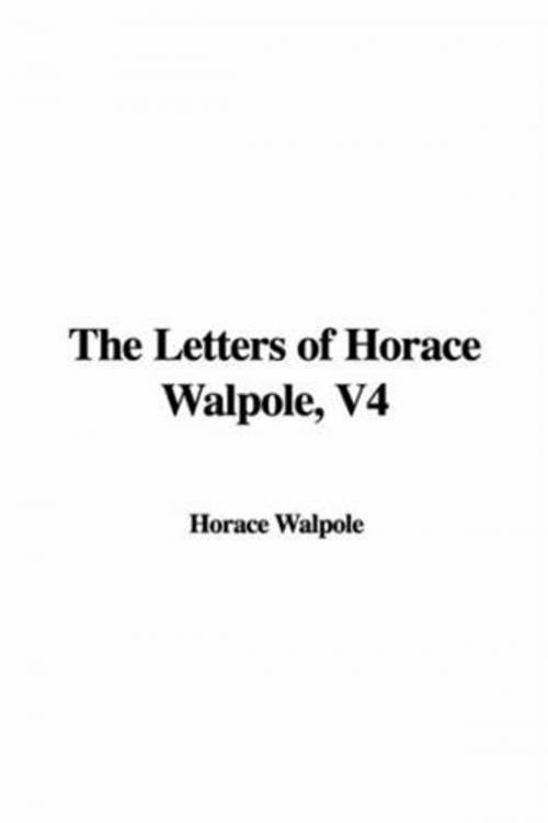 Cover of the book Letters Of Horace Walpole, V4 by Horace Walpole, Gutenberg