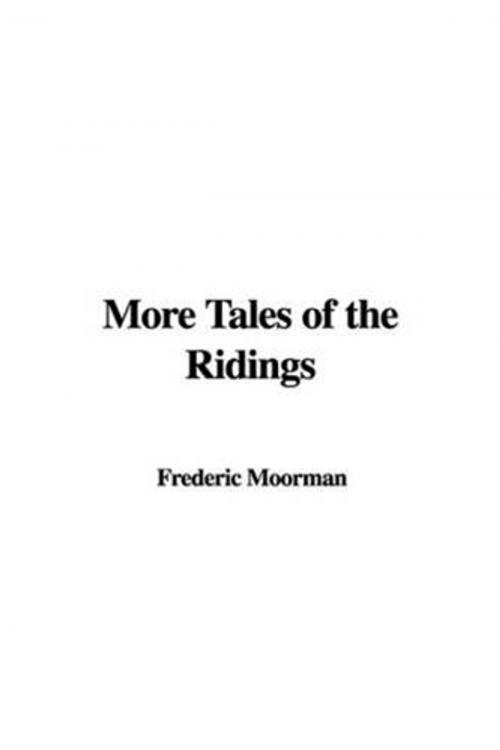 Cover of the book More Tales Of The Ridings by Frederic Moorman, Gutenberg