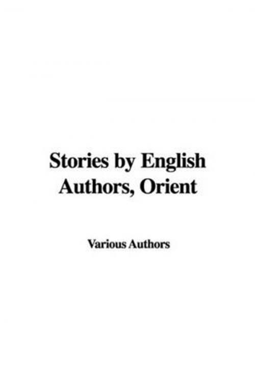 Cover of the book Stories By English Authors: Orient by Various, Gutenberg