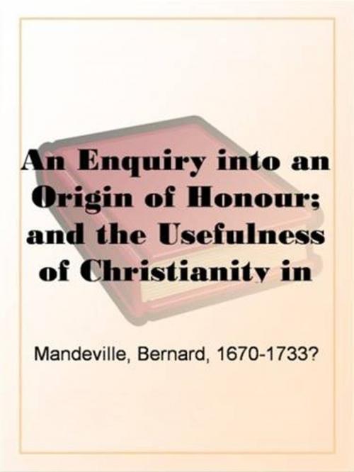 Cover of the book An Enquiry Into The Origin Of Honour, And The Usefulness Of Christianity In War by Bernard Mandeville, Gutenberg